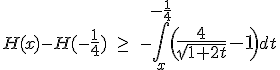 3$H(x)-H(-\fr14)\ \ge\ -\Bigint_x^{-\fr14}\({4$\fr{4}{\sqrt{1+2t}}-1}\)dt